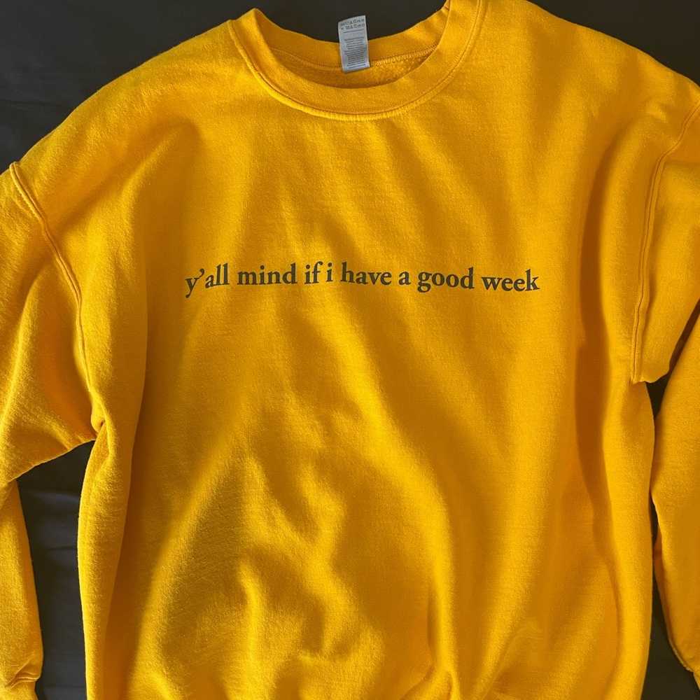 Y’all mind if I have a good week crewneck XL yellow